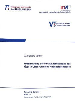 Untersuchung der Partikelabscheidung aus Ölen in Offen-Gradient-Magnetabscheidern von Vetter,  Alexandra