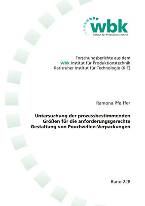 Untersuchung der prozessbestimmenden Größen für die anforderungsgerechte Gestaltung von Pouchzellen-Verpackungen von Pfeiffer,  Ramona Angela