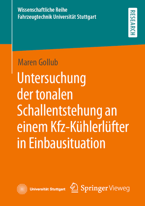 Untersuchung der tonalen Schallentstehung an einem Kfz-Kühlerlüfter in Einbausituation von Gollub,  Maren