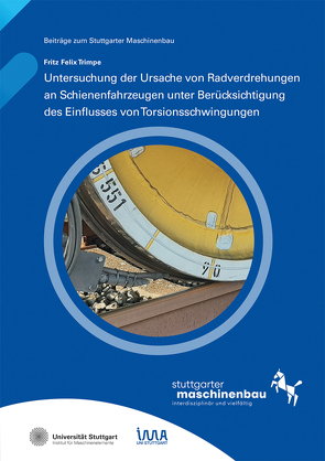 Untersuchung der Ursache von Radverdrehungen an Schienenfahrzeugen unter Berücksichtigung des Einflusses von Torsionsschwingungen. von Bertsche,  Bernd, Trimpe,  Fritz Felix