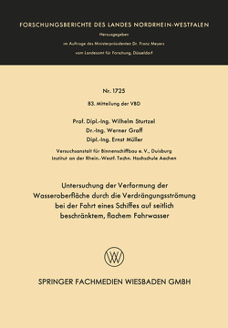 Untersuchung der Verformung der Wasseroberfläche durch die Verdrängungsströmung bei der Fahrt eines Schiffes auf seitlich beschränktem, flachem Fahrwasser von Sturtzel,  Wilhelm