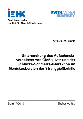 Untersuchung des Aufschmelzverhaltens von Gießpulver und der Schlacke-Schmelze-Interaktion im Meniskusbereich der Stranggießkokille von Münch,  Steve