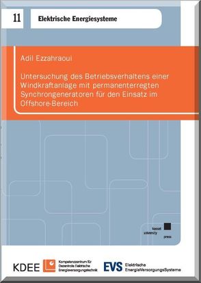 Untersuchung des Betriebsverhaltens einer Windkraftanlage mit permanenterregten Synchrongeneratoren für den Einsatz im Offshore-Bereich von Ezzahraoui,  Adil