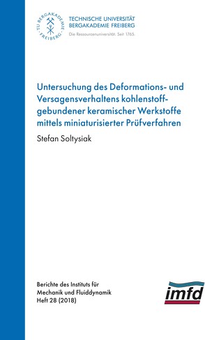 Untersuchung des Deformations- und Versagensverhaltens kohlenstoffgebundener keramischer Werkstoffe mittels miniaturisierer Prüfverfahren von Soltysiak,  Stefan