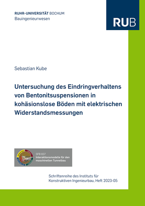 Untersuchung des Eindringverhaltens von Bentonitsuspensionen in kohäsionslose Böden mit elektrischen Widerstandsmessungen von Kube,  Sebastian