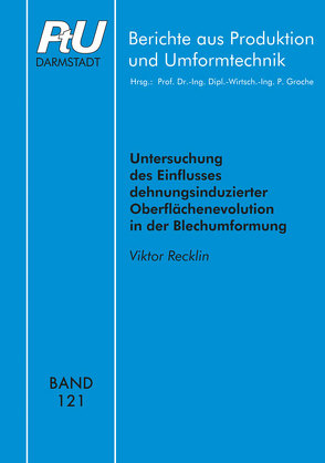 Untersuchung des Einflusses dehnungsinduzierter Oberflächenevolution in der Blechumformung von Recklin,  Viktor