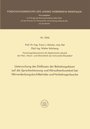 Untersuchung des Einflusses der Belastungsdauer auf die Spracherkennung und Höraufmerksamkeit bei Hörverdeckung durch Betriebs- und Verkehrsgeräusche von Meister,  Franz Josef