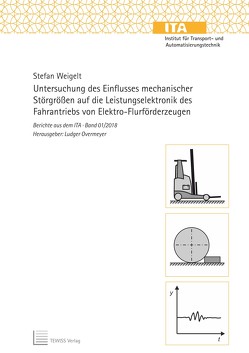 Untersuchung des Einflusses mechanischer Störgrößen auf die Leistungselektronik des Fahrantriebs von Elektro-Flurförderzeugen von Overmeyer,  Ludger, Weigelt,  Stefan