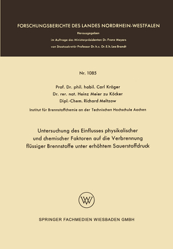 Untersuchung des Einflusses physikalischer und chemischer Faktoren auf die Verbrennung flüssiger Brennstoffe unter erhöhtem Sauerstoffdruck von Kröger,  Carl