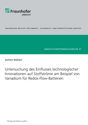 Untersuchung des Einflusses technologischer Innovationen auf Stoffströme am Beispiel von Vanadium für Redox-Flow-Batterien von Nühlen,  Jochen