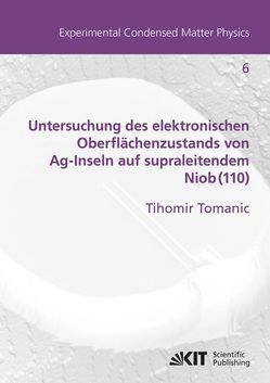 Untersuchung des elektronischen Oberflächenzustands von Ag-Inseln auf supraleitendem Niob(110) von Tomanic,  Tihomir