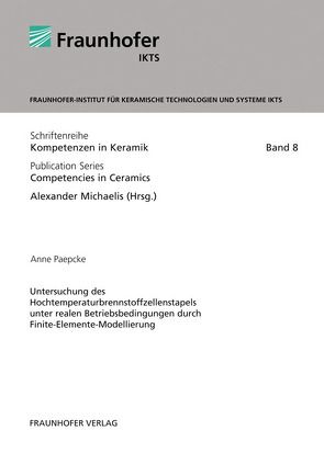 Untersuchung des Hochtemperaturbrennstoffzellenstapels unter realen Betriebsbedingungen durch Finite-Elemente-Modellierung. von Michaelis,  Alexander, Paepcke,  Anne