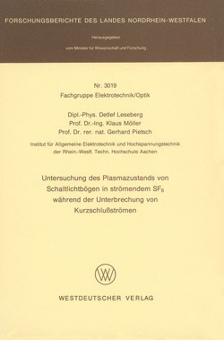 Untersuchung des Plasmazustands von Schaltlichtbögen in strömendem SF6 während der Unterbrechung von Kurzschlußströmen von Leseberg,  Detlef