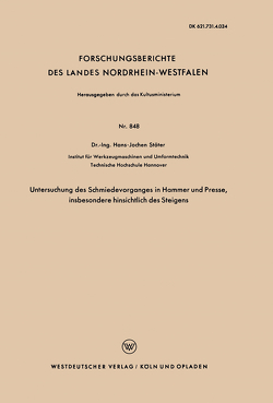 Untersuchung des Schmiedevorganges in Hammer und Presse, insbesondere hinsichtlich des Steigens von Stöter,  Hans-Jochen