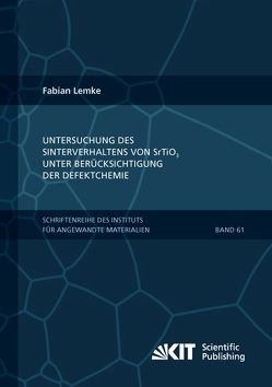 Untersuchung des Sinterverhaltens von SrTiO₃ unter Berücksichtigung der Defektchemie von Lemke,  Fabian