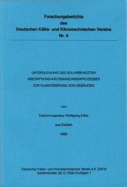 Untersuchung des solarbeheizten Absorptions-Kältemaschinenprozesses zur Klimatisierung von Gebäuden von Eisser,  Wolfgang