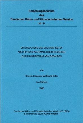 Untersuchung des solarbeheizten Absorptions-Kältemaschinenprozesses zur Klimatisierung von Gebäuden von Eisser,  Wolfgang