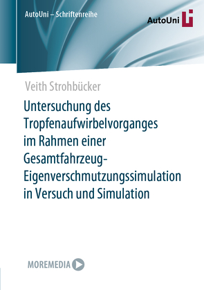 Untersuchung des Tropfenaufwirbelvorganges im Rahmen einer Gesamtfahrzeug-Eigenverschmutzungssimulation in Versuch und Simulation von Strohbücker,  Veith