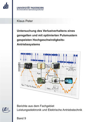 Untersuchung des Verlustverhaltens eines geregelten und mit optimierten Pulsmustern gespeisten Hochgeschwindigkeits-Antriebssystems von Peter,  Klaus