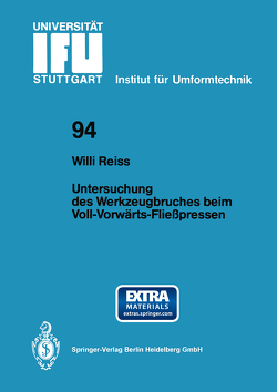 Untersuchung des Werkzeugbruches beim Voll-Vorwärts-Fließpressen von Reiss,  Willi