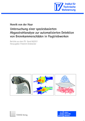 Untersuchung einer speziesbasierten Abgasstrahlanalyse zur automatisierten Detektion von Brennkammerschäden in Flugtriebwerken von Dinkelacker,  Friedrich, von der Haar,  Henrik