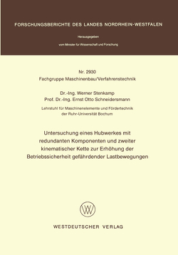 Untersuchung eines Hubwerkes mit redundanten Komponenten und zweiter kinematischer Kette zur Erhöhung der Betriebssicherheit gefährdender Lastbewegungen von Stenkamp,  Werner