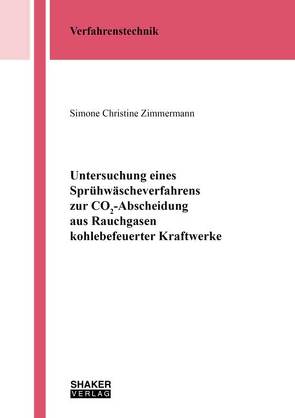 Untersuchung eines Sprühwäscheverfahrens zur CO2-Abscheidung aus Rauchgasen kohlebefeuerter Kraftwerke von Zimmermann,  Simone Christine