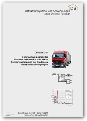 Untersuchung geregelter Pneumatikaktoren für eine aktive Fahrerhauslagerung zur Minderung von Humanschwingungen von Graf,  Christian, Wallaschek,  Jörg