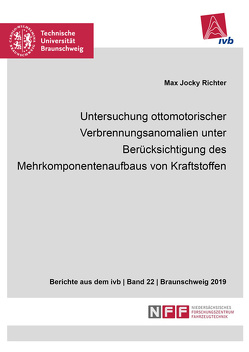 Untersuchung ottomotorischer Verbrennungsanomalien unter Berücksichtigung des Mehrkomponentenaufbaus von Kraftstoffen von Richter,  Max Jocky