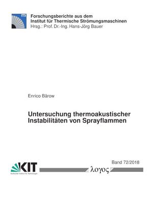 Untersuchung thermoakustischer Instabilitäten von Sprayflammen von Bärow,  Enrico