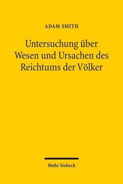 Untersuchung über Wesen und Ursachen des Reichtums der Völker von Smith,  Adam, Streissler,  Erich, Streissler,  Monika