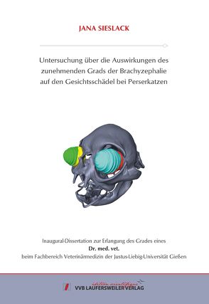 Untersuchung über die Auswirkungen des zunehmenden Grads der Brachyzephalie auf den Gesichtsschädel bei Perserkatzen von Sieslack,  Jana