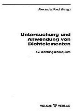 Untersuchung und Anwendung von Dichtelementen von Riedl,  Alexander