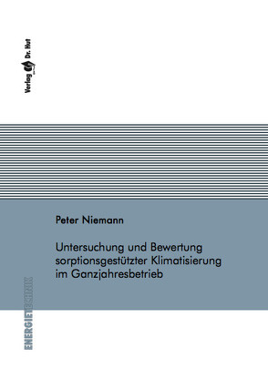 Untersuchung und Bewertung sorptionsgestützter Klimatisierung im Ganzjahresbetrieb von Niemann,  Peter