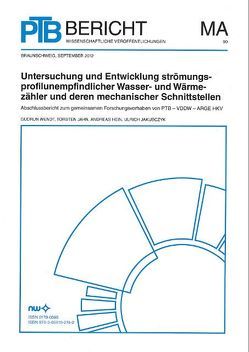 Untersuchung und Entwicklung strömungsprofilunempfindlicher Wasser- und Wärmezähler und deren mechanischer Schnittstellen von Hein,  Andreas, Jahn,  Torsten, Jakubczyk,  Ulrich, Wendt,  Gudrun