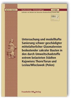 Untersuchung und modellhafte Sanierung schwer geschädigter mittelalterlicher Glasmalereien bedeutender sakraler Bauten in den durch Umweltschadstoffe extrem belasteten Städten Kujawiens Thorn/Torun und Leslau/Wloclawek (Polen). Abschlussbericht. von Torge,  Manfred