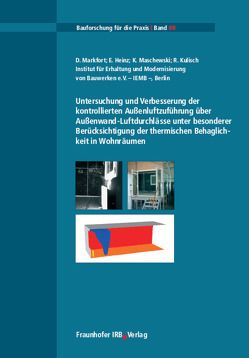 Untersuchung und Verbesserung der kontrollierten Außenluftzuführung über Außenwand-Luftdurchlässe unter besonderer Berücksichtigung der thermischen Behaglichkeit in Wohnräumen. von Heinz,  E., Kulisch,  R., Markfort,  D., Maschewski,  K.