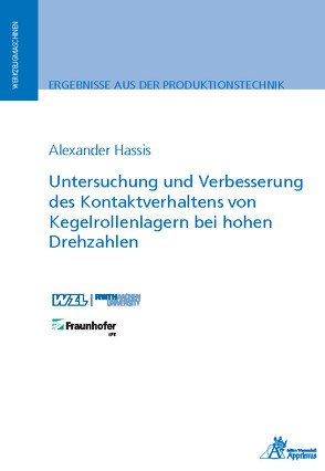 Untersuchung und Verbesserung des Kontaktverhaltens von Kegelrollenlagern bei hohen Drehzahlen von Hassis,  Alexander