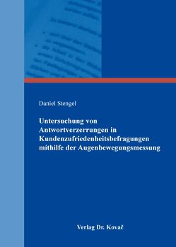 Untersuchung von Antwortverzerrungen in Kundenzufriedenheitsbefragungen mithilfe der Augenbewegungsmessung von Stengel,  Daniel