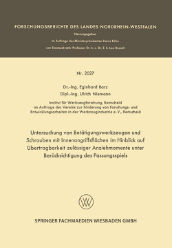 Untersuchung von Betätigungswerkzeugen und Schrauben mit Innenangriffsflächen im Hinblick auf Übertragbarkeit zulässiger Anziehmomente unter Berücksichtigung des Passungsspiels von Barz,  Eginhard, Niemann,  Ulrich