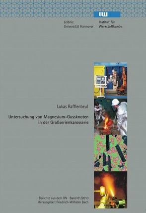 Untersuchung von Magnesium-Gussknoten in der Großserienproduktion von Bach,  Friedrich W, Rafflenbeul,  Lukas