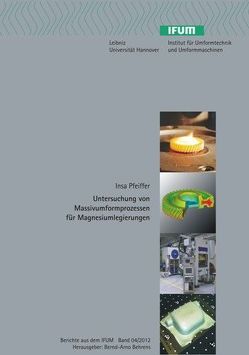 Untersuchung von Massivumformprozessen für Magnesiumlegierungen von Behrens,  Bernd-Arno, Pfeiffer,  Insa