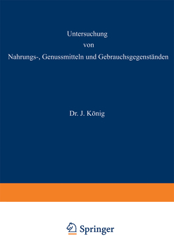 Untersuchung von Nahrungs—, Genussmitteln und Gebrauchsgegenständen von Beythien,  A., Griebel,  C., Grünhut,  L., König,  J., Scholl,  A., Spieckermann,  A., Thienemann,  A., Tilmans,  J., Windisch,  K.