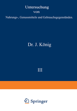 Untersuchung von Nahrungs-, Genussmitteln und Gebrauchsgegenständen von Bömer,  A, Goppelsroeder,  Fr., Hasenbäumer,  J., König,  J., Löwe,  F., Scholl,  A., Spieckermann,  A., Thiel,  A., Waentig,  P.