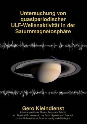 Untersuchung von quasiperiodischer ULF-Wellenaktivität in der Saturnmagnetosphäre von Kleindienst,  Gero