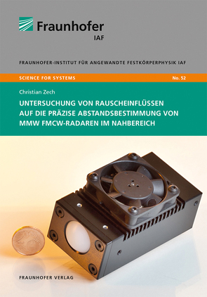 Untersuchung von Rauscheinflüssen auf die präzise Abstandsbestimmung von mmW FMCW-Radaren im Nahbereich. von Ambacher,  Oliver, Zech,  Christian