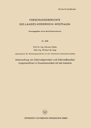 Untersuchung von Zahnradgetrieben und Zahnradbearbeitungsmaschinen in Zusammenarbeit mit der Industrie von Opitz,  Herwart