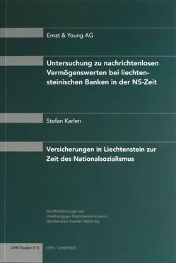 Untersuchung zu nachrichtenlosen Vermögenswerten bei liechtensteinischen Banken in der NS-Zeit /Versicherungen in Liechtenstein zur Zeit des Nationalsozialismus von Karlen,  Stefan