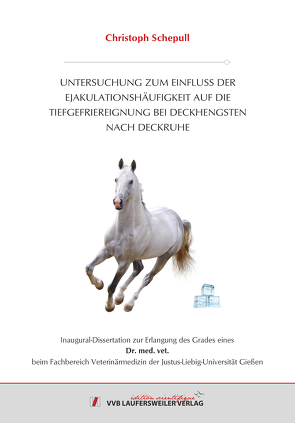 UNTERSUCHUNG ZUM EINFLUSS DER EJAKULATIONSHÄUFIGKEIT AUF DIE TIEFGEFRIEREIGNUNG BEI DECKHENGSTEN NACH DECKRUHE von Schepull,  Christoph