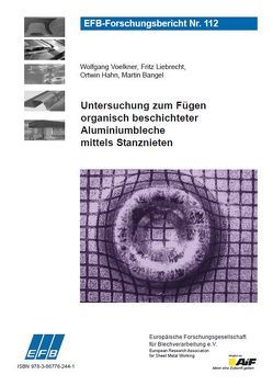 Untersuchung zum Fügen organisch beschichteter Aluminiumbleche mittels Stanznieten von Bangel,  Martin, Hahn,  Ortwin, Liebrecht,  Fritz, Voelkner,  Wolfgang